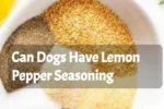 Can Dogs Have Lemon Pepper Seasoning